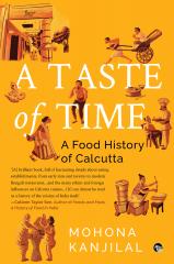 A Taste of Time: A Food History of Calcutta