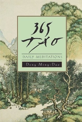 365 Tao: A Study of Taoist Wisdom for Daily Life by Ming-Dao Deng