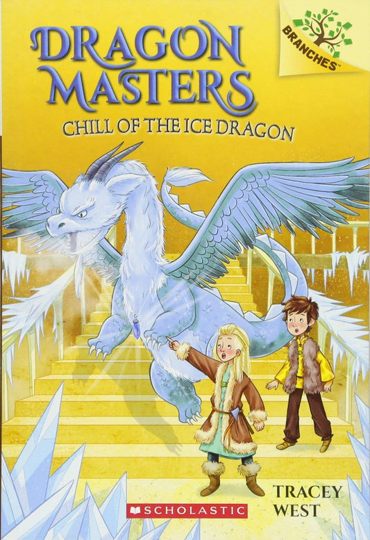 Dragon Masters #09: Chill Of The Ice Dragon: A Branches Book
