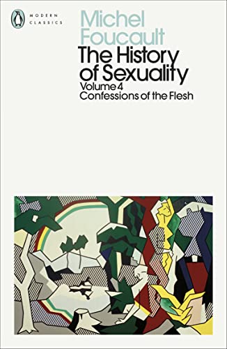 Penguin Classics The History of Sexuality 4 Confessions of the Flesh (Penguin Modern Classics).