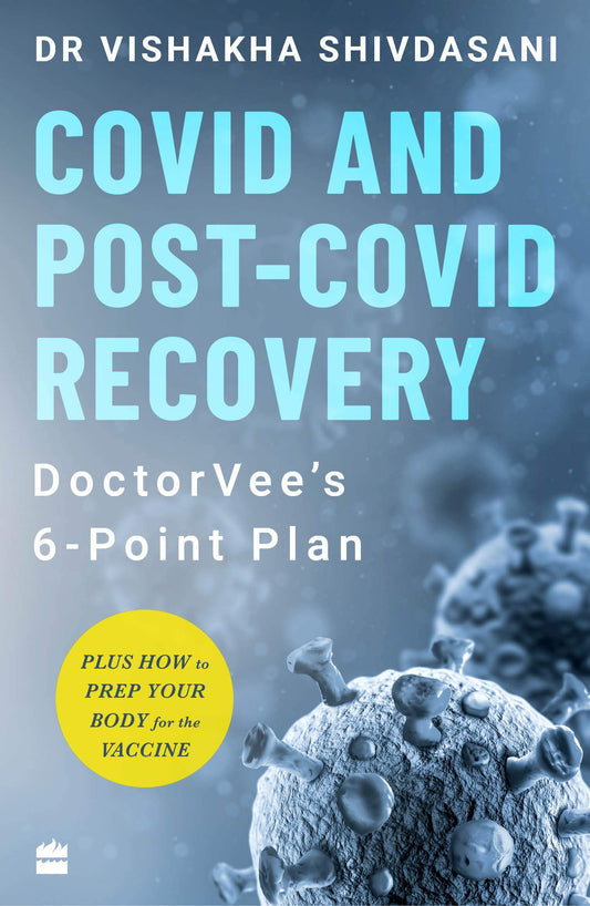 COVID and Post-COVID Recovery: DoctorVee's 6-Point Plan by Dr Vishakha Shivdasani