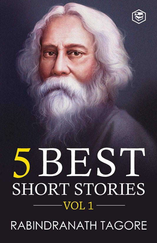 Rabindranath Tagore - 5 Best Short Stories Vol 1