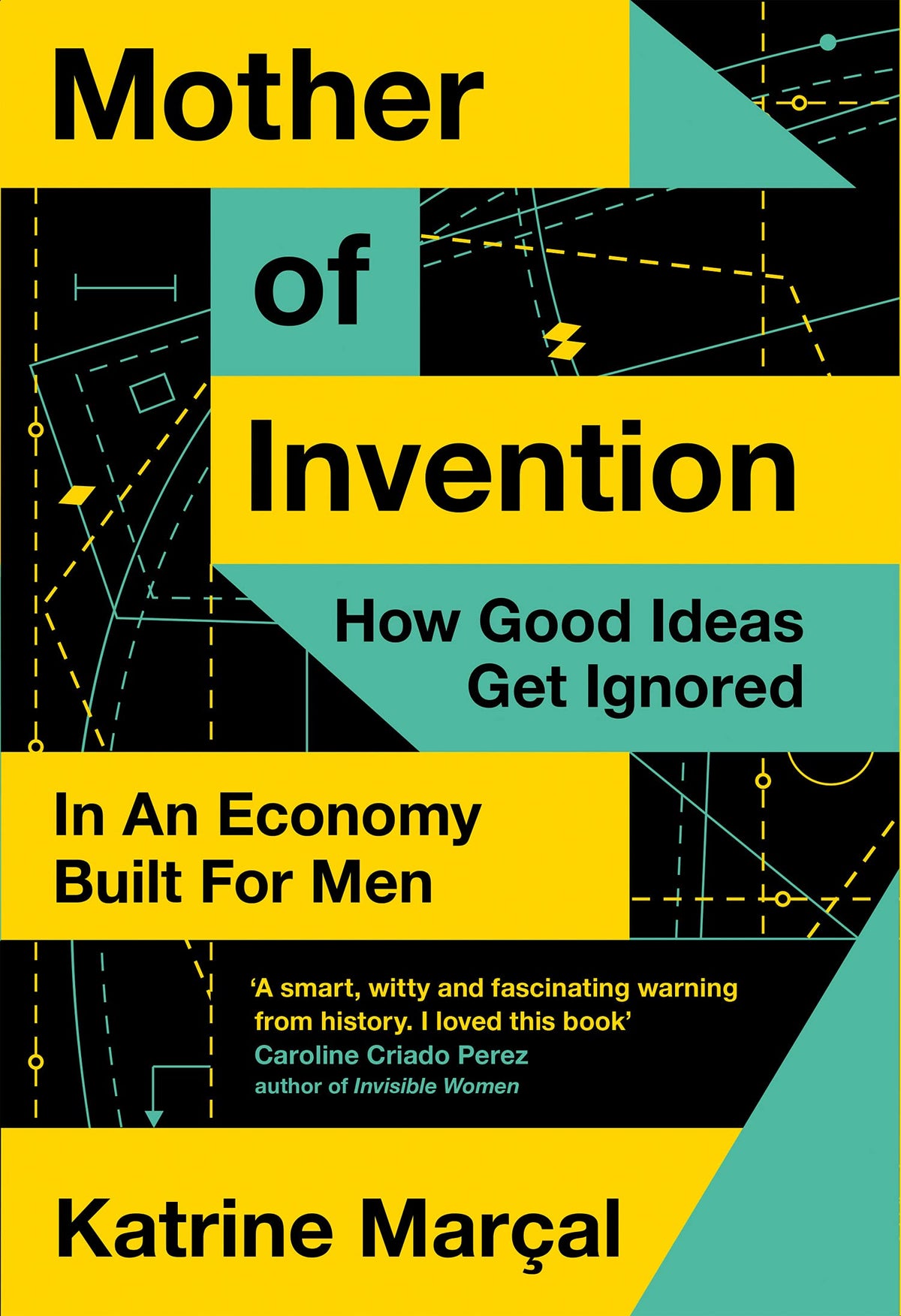 Mother of Invention: How Good Ideas Get Ignored in an Economy Built for Men