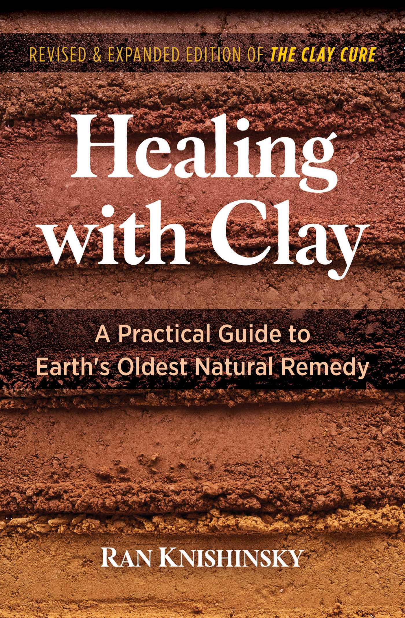 Healing with Clay: A Practical Guide to Earth's Oldest Natural Remedy