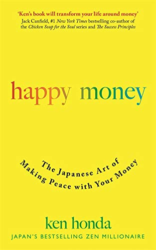 Happy Money: The Japanese Art of Making Peace with Your Money