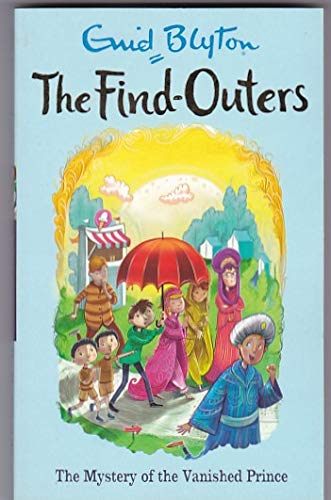 The Find-Outers: the Mystery of the Vanished Prince by Blyton Enid