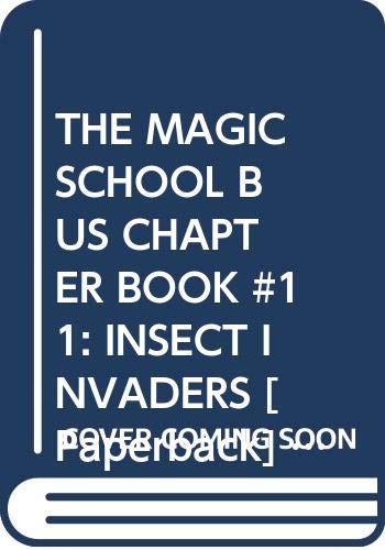 THE MAGIC SCHOOL BUS CHAPTER BOOK #11: INSECT INVADERS