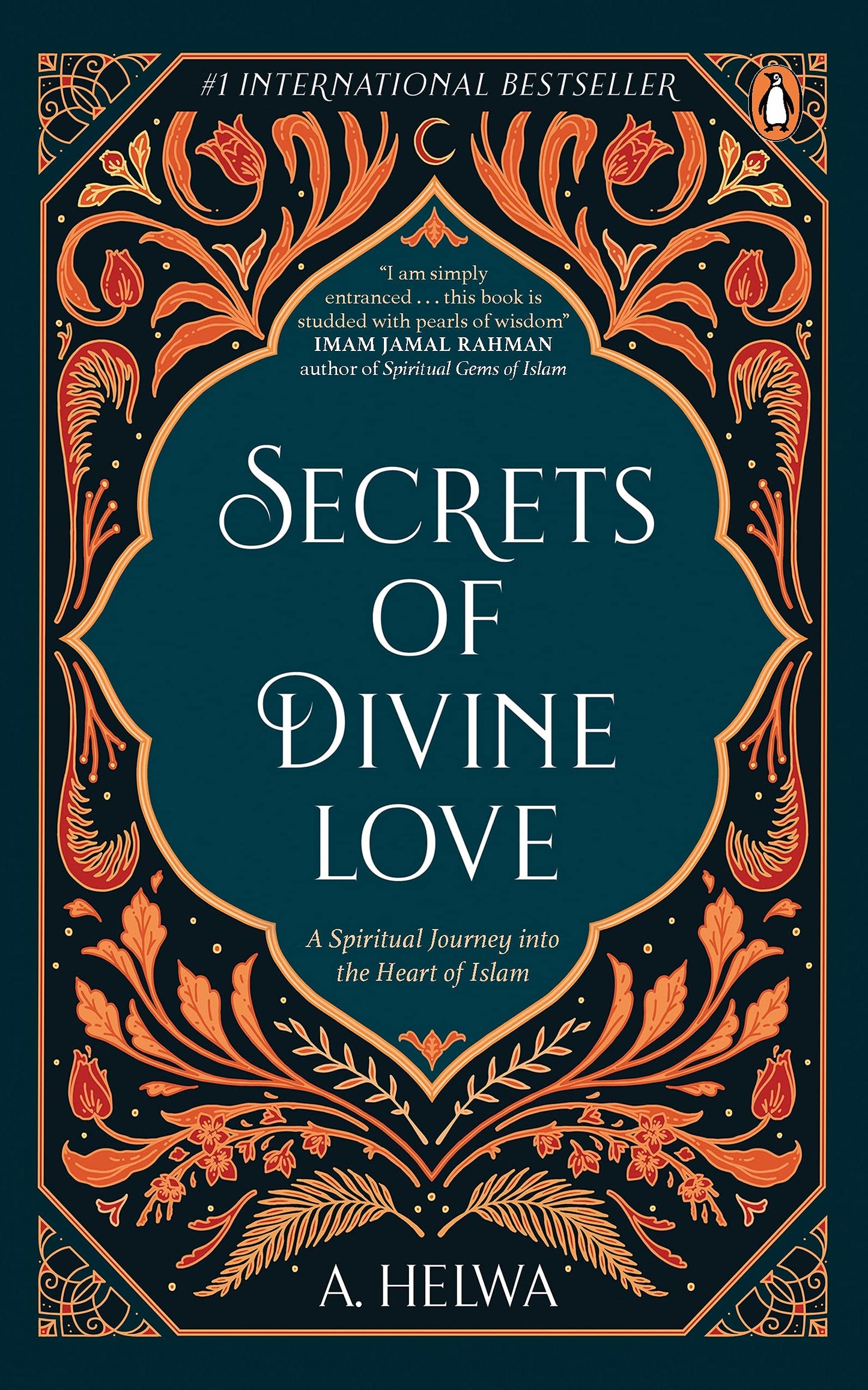 Secrets Of Divine Love: A Spiritual Jour: A Spiritual Journey Into The Heart Of Islam