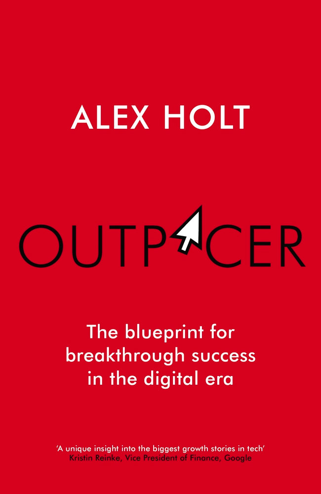 Outpacer: The Blueprint for Breakthrough Success in the Digital Era by Alex Holt