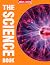 The Science Book: 160 Pages Packed Full of Amazing Photos and Fantastic Facts