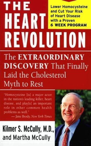 The Heart Revolution: The Extraordinary Discovery That Finally Laid the Cholesterol Myth to Rest by Martha Mccully Author Author