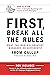 FIRST, BREAK ALL THE RULES