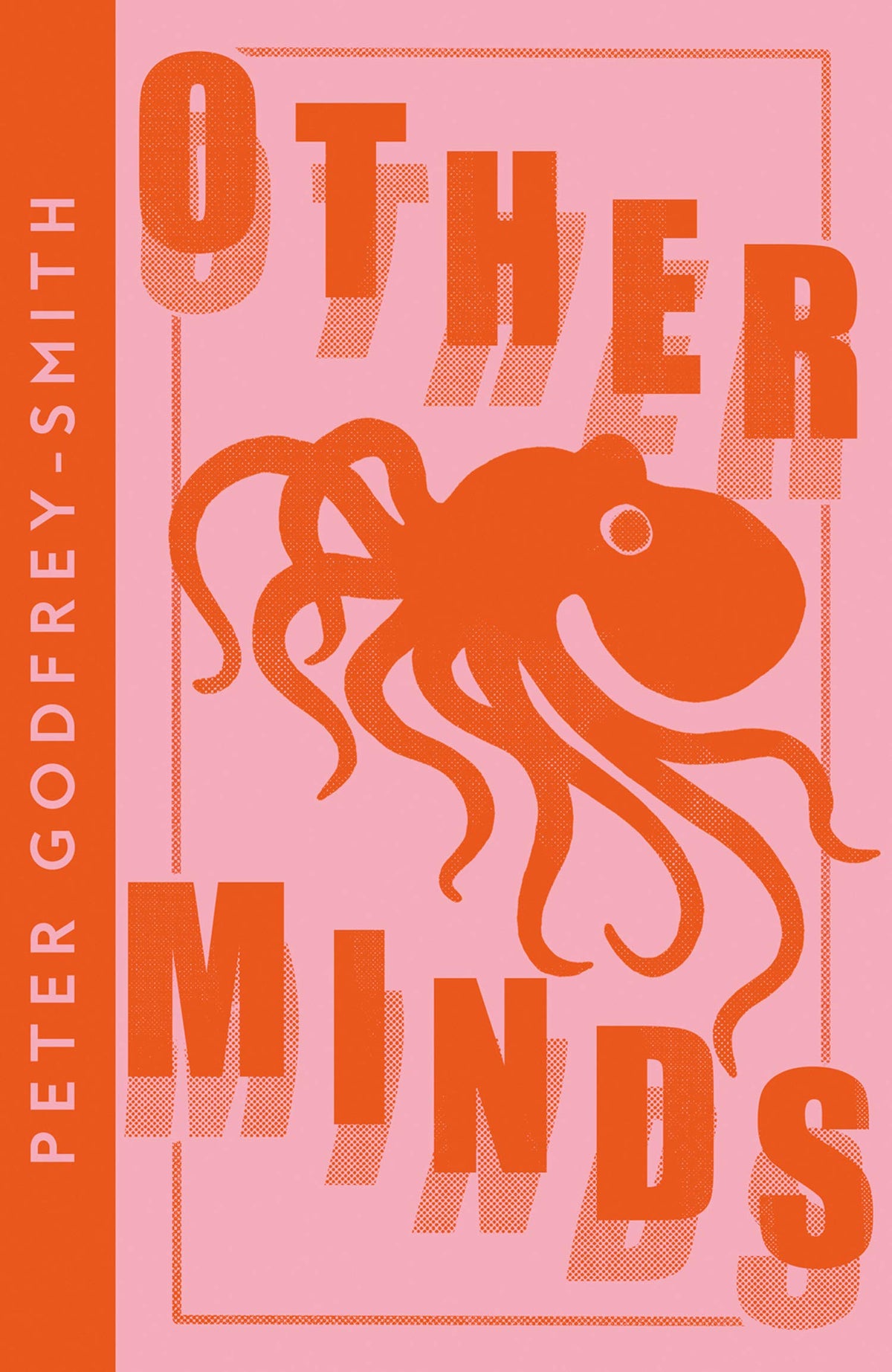 Other Minds: The Octopus and the Evolution of Intelligent Life by Peter Godfrey-Smith