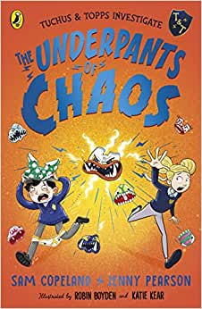 The Underpants of Chaos by Sam Copeland And Jenny Pearson