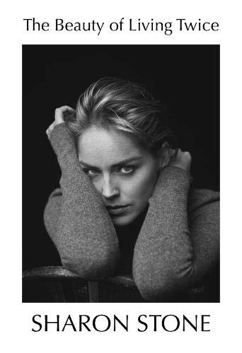 Beauty Of Living Twice, The by Sharon Stone