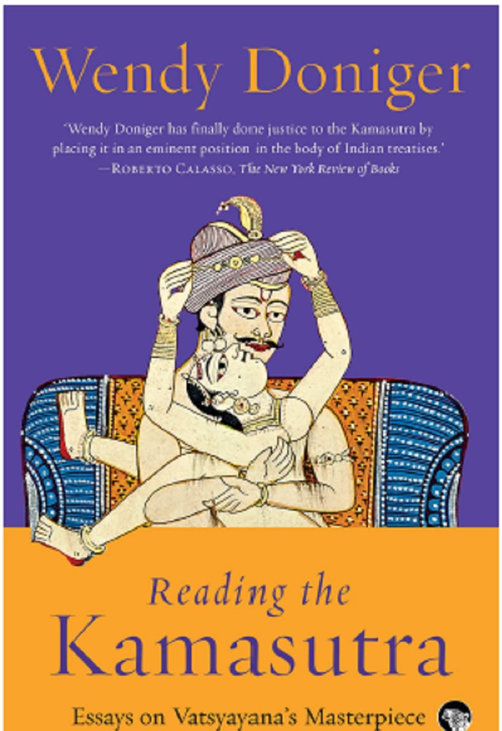 Reading the Kamasutra: Essays on Vatsyayana’s Masterpiece