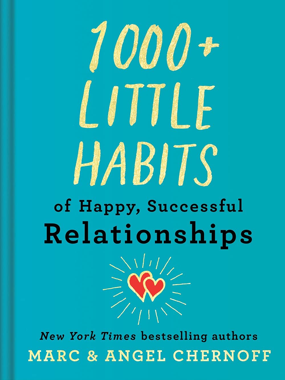 1000+ Little Habits of Happy, Successful Relationships by Marc Chernoff And Angel Chernoff
