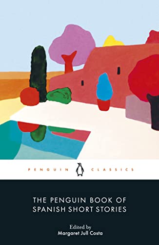 The Penguin Book of Spanish Short Stories by Margaret Jull Costa (ed & Trans)