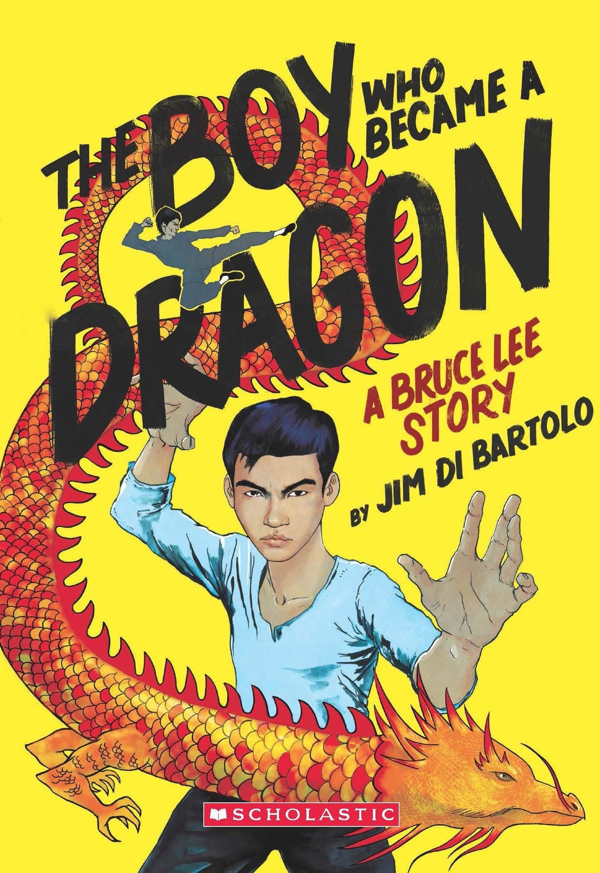 The Boy Who Became a Dragon: A Biography of Bruce Lee