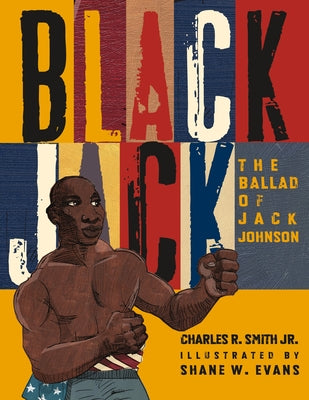Black Jack: The Ballad of Jack Johnson by Charles R. Smith Jr.