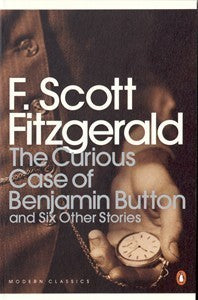 The Curious Case of Benjamin Button and Six Other Stories by F.Scott Fitzgerald