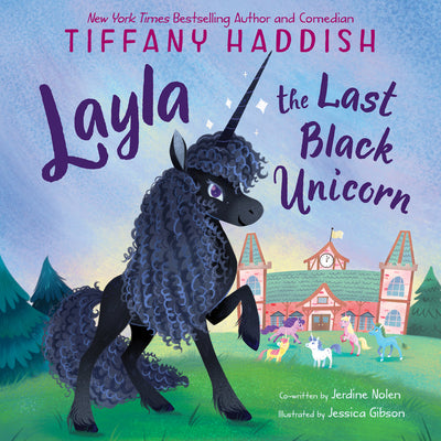 Layla, the Last Black Unicorn: A Funny Picture Book about a Unique Unicorn and Embracing What Makes You Different for Children by Tiffany Haddish