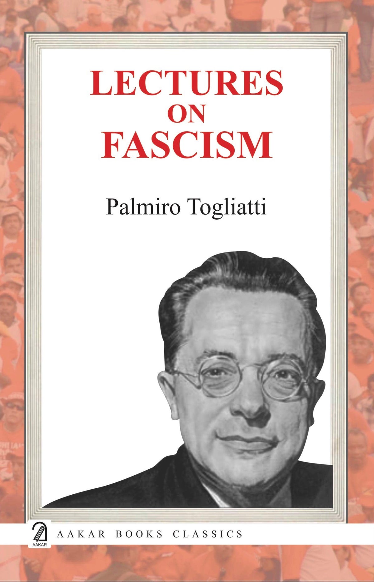 Aakar Books Lectures on Fascism by Togliatti Palmiro
