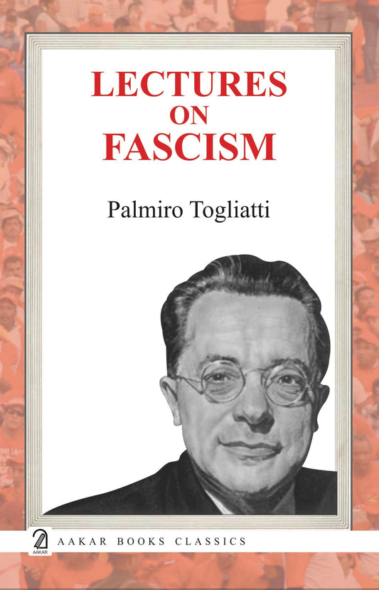 Aakar Books Lectures on Fascism by Togliatti Palmiro