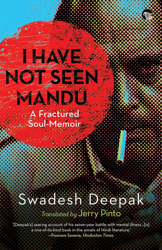 I Have Not Seen Mandu: A Fractured Soul-Memoir