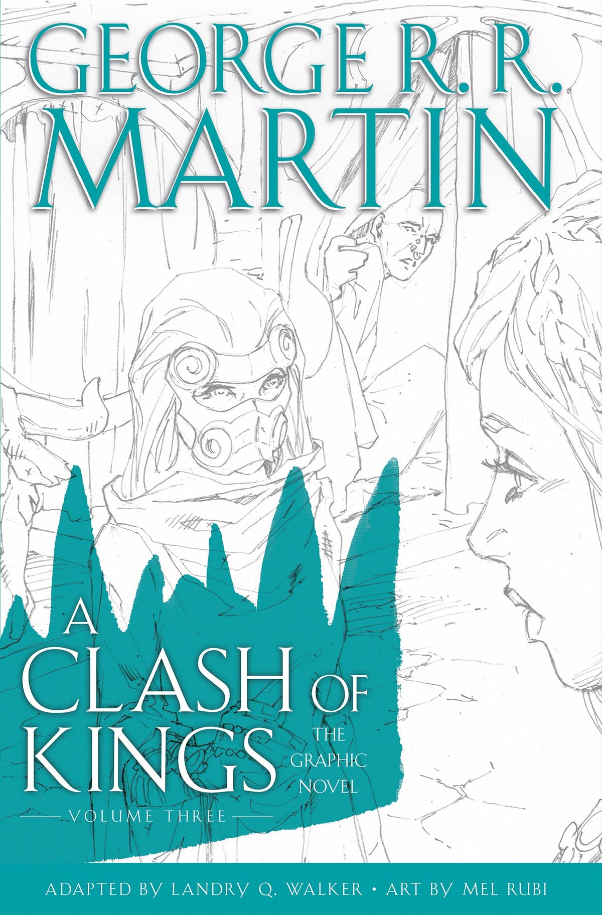 A Clash of Kings: Graphic Novel, Volume Three by Adapted By Landry Q. Walker, Illustrated By Mel Rubi George R.R. Martin