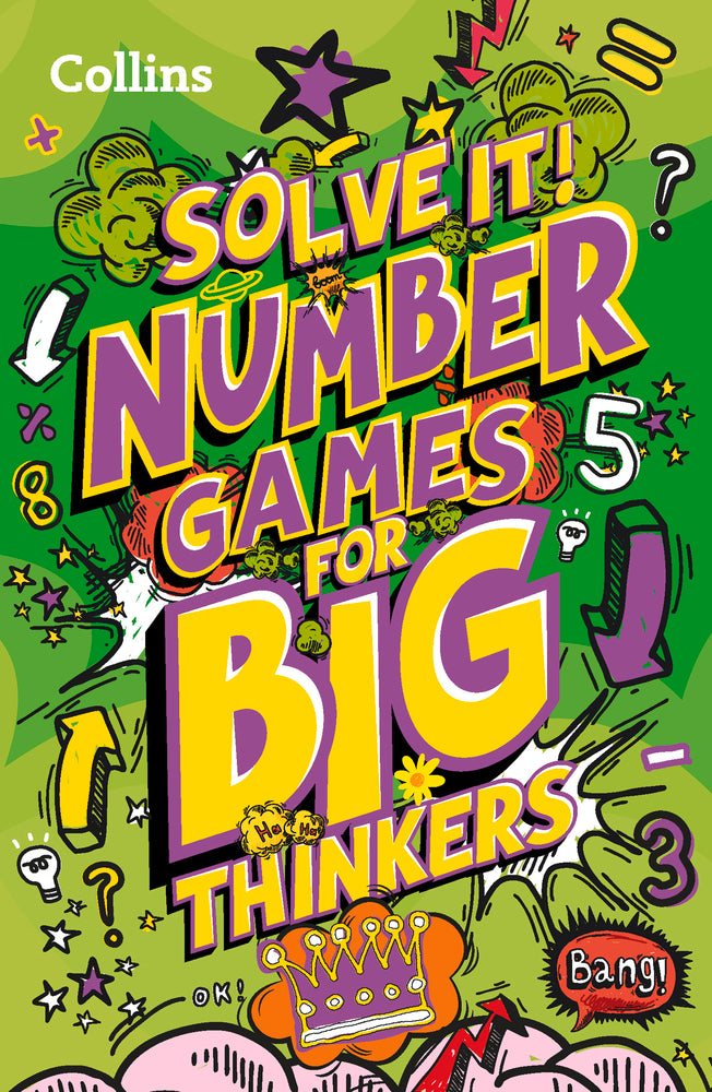 Solve it! ― NUMBER GAMES FOR BIG THINKERS: More than 120 fun puzzles for kids aged 8 and above