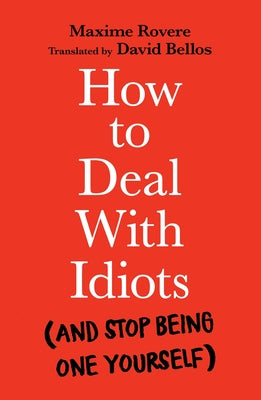 How to Deal with Idiots: