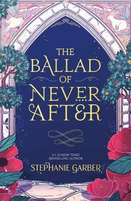 The Ballad of Never After by Stephanie Garber
