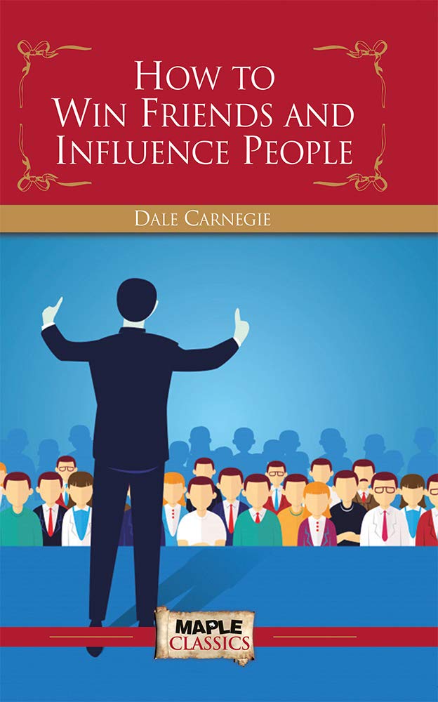 How To Win Friends & Influence People by Dale Carnegie