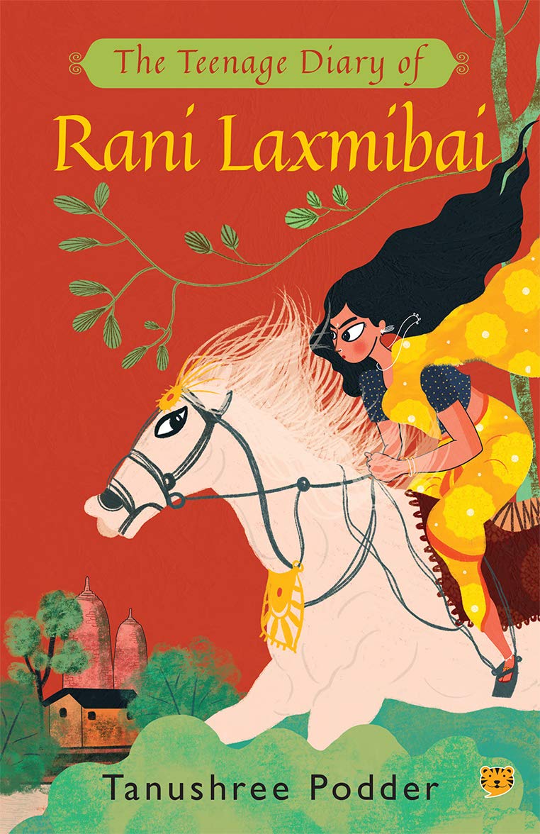 THE TEENAGE DIARY OF RANI LAXMIBAI [Paperback] TANUSHREE PODDER