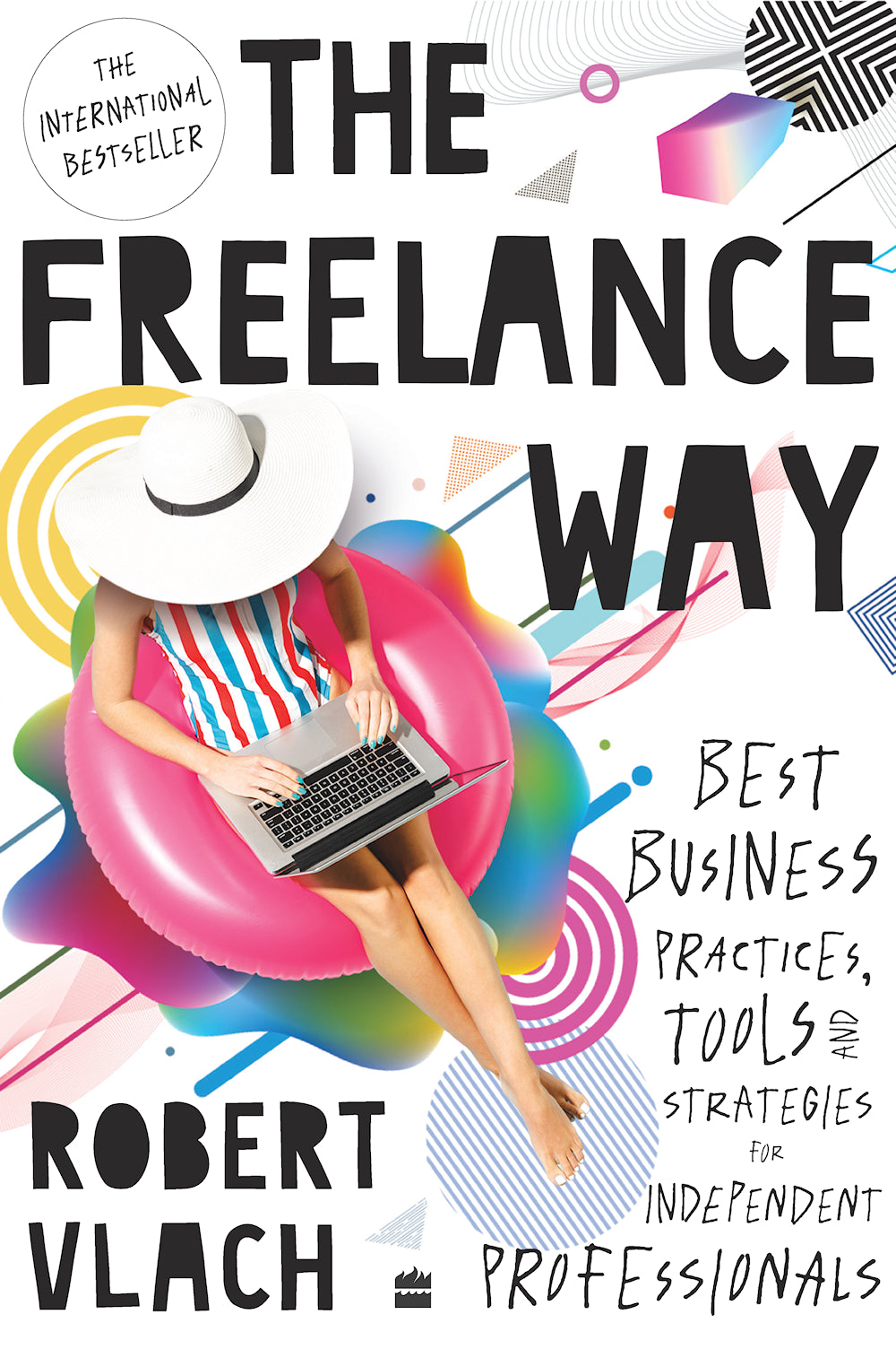 The Freelance Way: Best Business Practices, Tools & Strategies for Independent Professionals