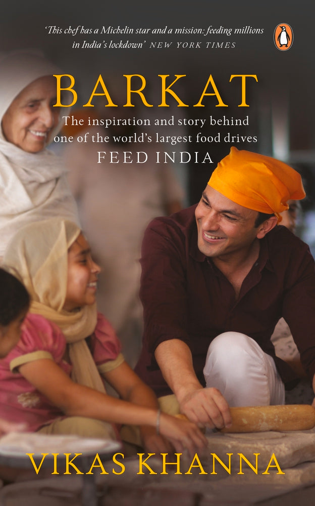 Barkat: The Inspiration and the Story Behind One of World’s Largest Food Drives FEED INDIA by Vikas Khanna