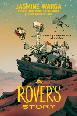 A Rover's Story: Meet Resilience, a Mars rover developing human emotions―an emotional survival journey with drone Fly, for readers 8-12 by Jasmine Warga
