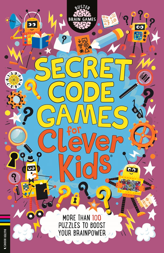 Secret Code Games for Clever Kids®: More than 100 puzzles to boost your brainpower