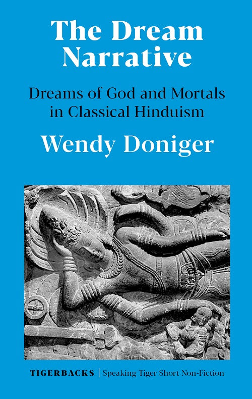 The Dream Narrative - Dreams of God and Mortals in Classical Hinduism