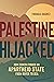 Palestine Hijacked: How Zionism Forged an Apartheid State from River to Sea