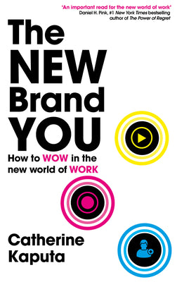 The New Brand You: How to Wow in the New World of Work by Catherine Kaputa