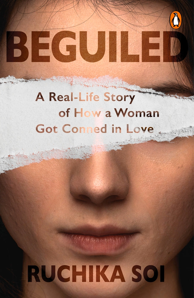 Beguiled: A Real-Life Story of How a Woman Got Conned in Love by Ruchika Soi