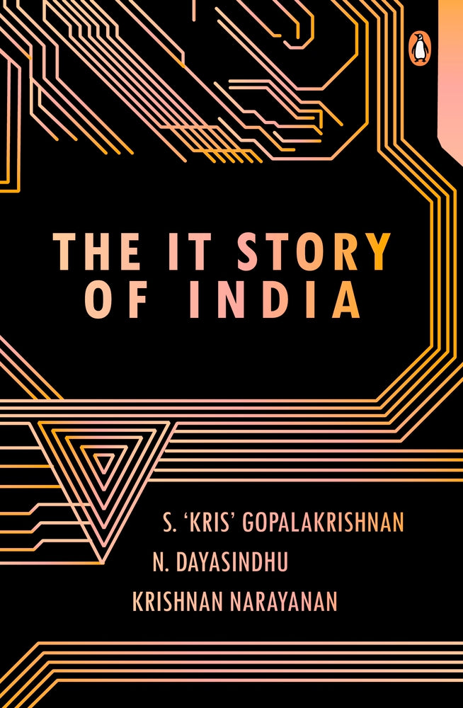 The IT Story of India by N. Dayasindhu & Krishnan Narayanan S. 'Kris' Gopalakrishnan
