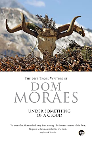 The Best of Travel Writing of Dom Moraes: Under Something of a Cloud