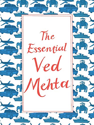 The Essential Ved Mehta [Paperback] [Dec 28, 2014] VED MEHTA