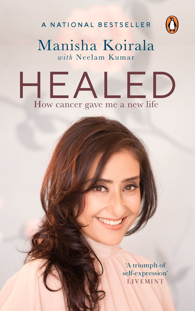 Healed: How Cancer Gave Me a New Life by Manisha Koirala With Neelam Kumar