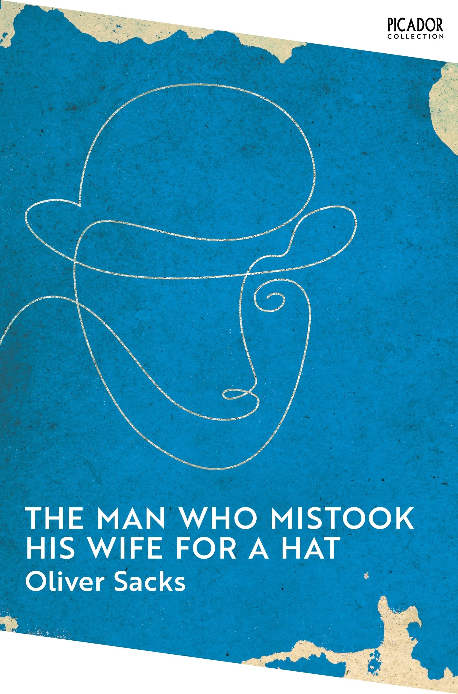The Man Who Mistook His Wife for a Hat: Oliver Sacks by Oliver Sacks
