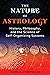 The Nature of Astrology: History, Philosophy, and the Science of Self-Organizing Systems
