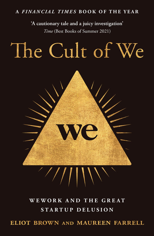 The Cult of We: WeWork and the Great Startup Delusion
